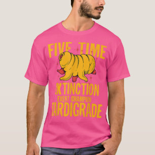 Tardigrade Bear Water Funny Quote Extinction Event T-Shirt