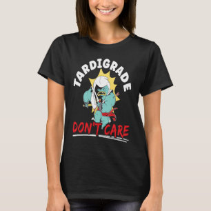 Tardigrade Don't Care Water Bear Biology Microbiol T-Shirt