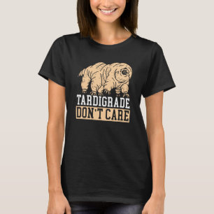 Tardigrade Don't Care Water Bear Biology Microbiol T-Shirt