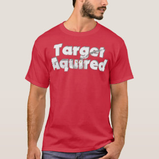 Target Aquired T-Shirt