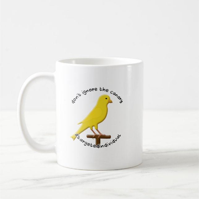 Targeted Individual Awareness Canary Effect Coffee Mug (Left)