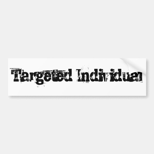 Targeted Individual TI Electronic Harassment Gang Bumper Sticker (Front)