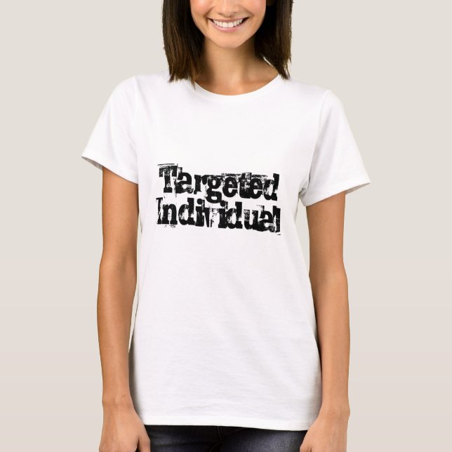 Targeted Individual (TI) Electronic Harassment T-Shirt (Front)