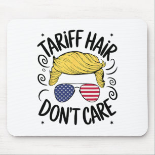 Tariff Hair Don't Care Funny Trump Tariffs Mouse Mat