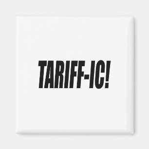 Tariff-ic Tariffic Trump Tariff Terrific Fair Trad Magnet