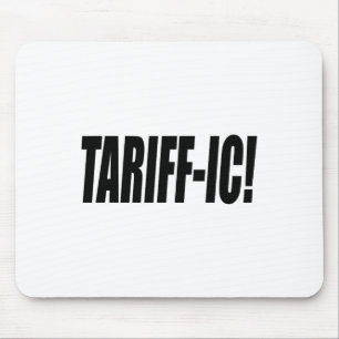 Tariff-ic Tariffic Trump Tariff Terrific Fair Trad Mouse Mat