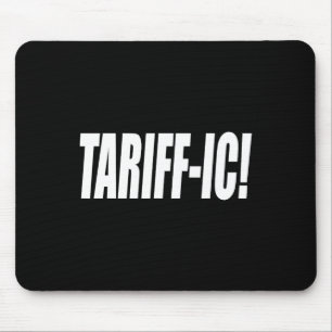 Tariff-ic Tariffic Trump Tariff Terrific Fair Trad Mouse Mat