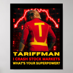 Tariff Man Trump Crashes Stock Market What's Your Poster