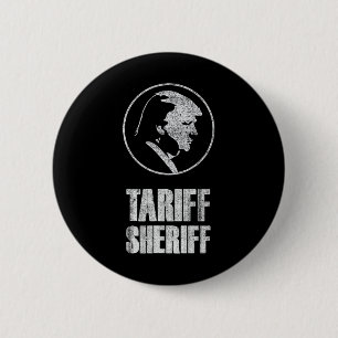 Tariff Sheriff Funny President Trump Political Sat 6 Cm Round Badge