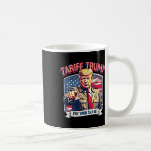Tariff Trump Funny Trump Pay Your Share Coffee Mug