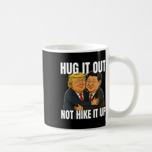 Tariff War Funny Trump Hugging Xi Jinping Trump Ta Coffee Mug