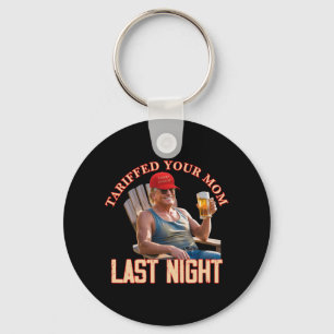 Tariffed Your Mom Funny Tariff Daddy Trump Meme  Key Ring