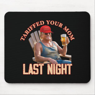 Tariffed Your Mom Funny Tariff Daddy Trump Meme  Mouse Mat