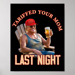 Tariffed Your Mum Funny Tariff Daddy Trump Meme 1  Poster