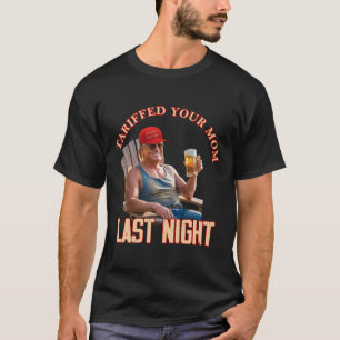 Tariffed Your Mum Funny Tariff Daddy Trump Meme 1 T-Shirt