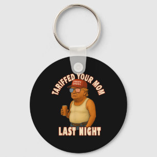 Tariffed Your Mum Funny Tariff Daddy Trump Meme  Key Ring