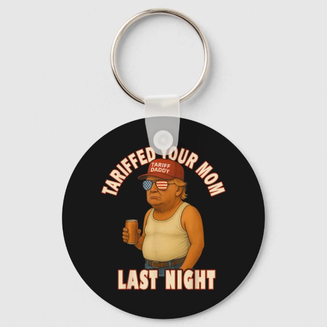 Tariffed Your Mum Funny Tariff Daddy Trump Meme  Key Ring (Front)
