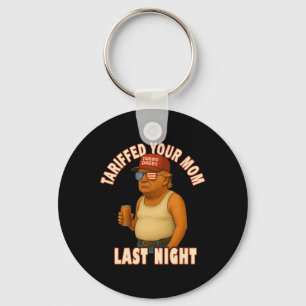 Tariffed Your Mum Funny Tariff Daddy Trump Meme  Key Ring
