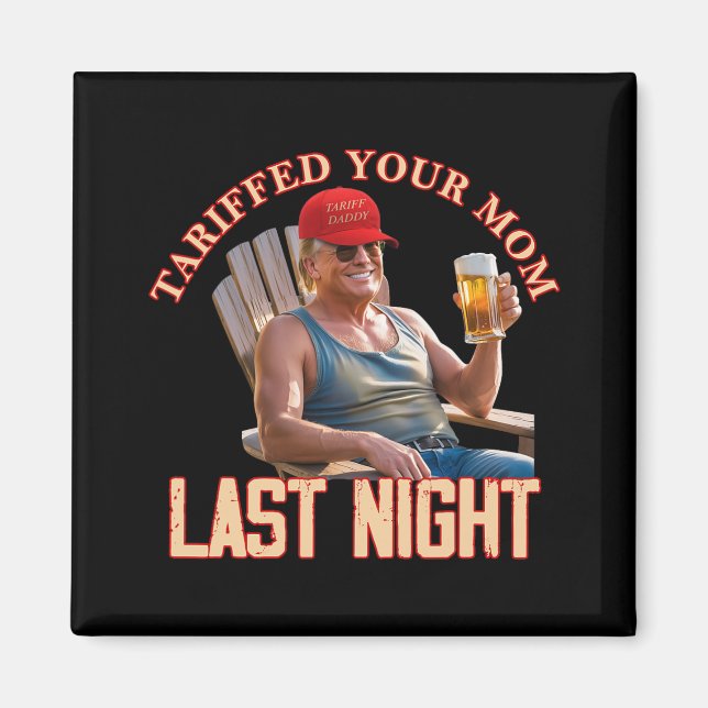 Tariffed Your Mum Funny Tariff Daddy Trump Meme  Magnet (Front)