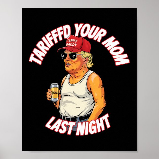 Tariffed Your Mum Last Night Tarrified Funny  Poster (Front)