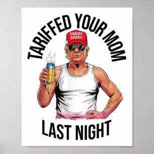 Tariffed Your Mum Last Night Tarrified Sarcastic V Poster