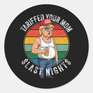 Tariffed Your Mum Retro Funny Tariff Daddy Trump M Classic Round Sticker
