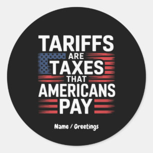 Tariffs Are Taxes That Americans Pay Bold Message Classic Round Sticker