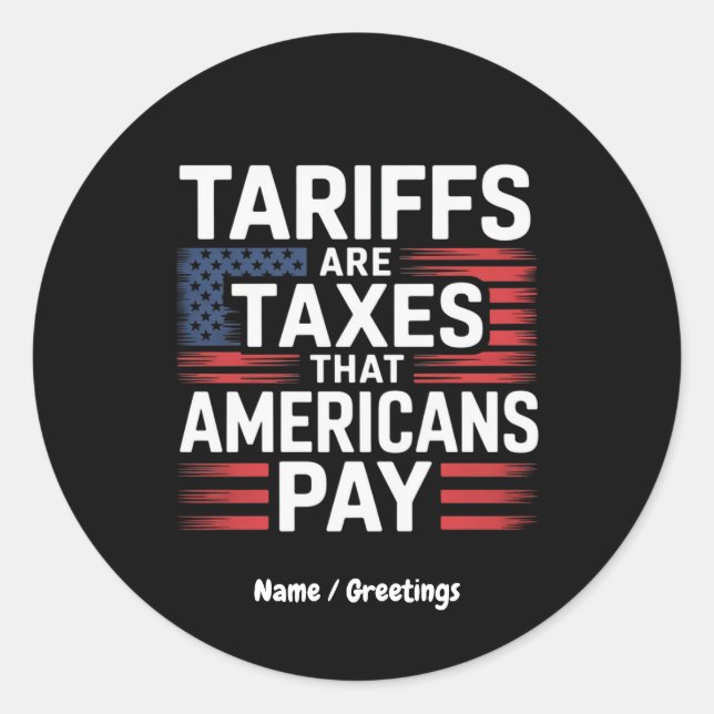 Tariffs Are Taxes That Americans Pay Bold Message Classic Round Sticker (Front)