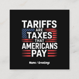 Tariffs Are Taxes That Americans Pay Bold Message Square Business Card