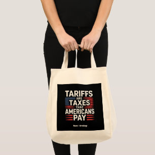 Tariffs Are Taxes That Americans Pay Bold Message Tote Bag