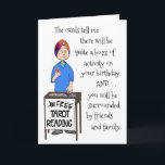 Tarot Cards Reading Funny Birthday Greeting Card<br><div class="desc">Why not get a reading... .it's free.  You'll have to excuse the reader... he just got the tarot cards at a yard sale the day before.  But he means well.  A funny card for friends,  family or anyone with a birthday coming up.</div>