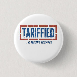 Tarrfied & Feeling Trumped Funny Anti Trump 3 Cm Round Badge
