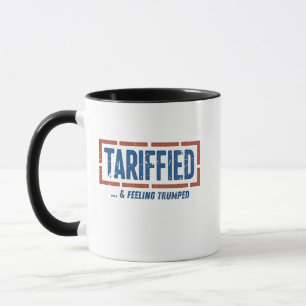 Tarrfied & Feeling Trumped Funny Anti Trump Mug
