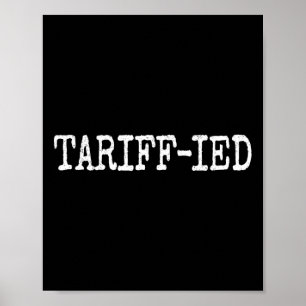 Tarrif-ied Trump Anti Tariff Terrified 1 Poster