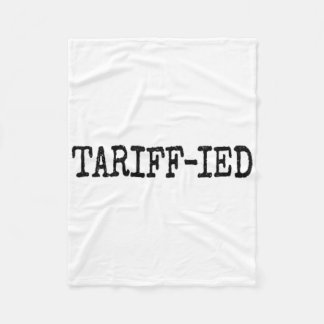 Tarrif-ied Trump Anti Tariff Terrified 2 Fleece Blanket