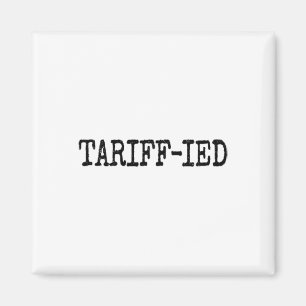 Tarrif-ied Trump Anti Tariff Terrified Magnet