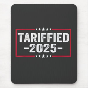 Tarrified 2025 Politic American Tarrifs Mouse Mat