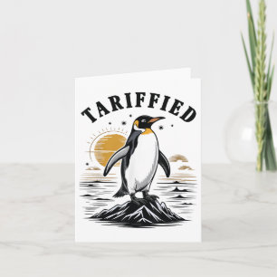 Tarrified Tariff-ied Funny Penguin Political Humou Card