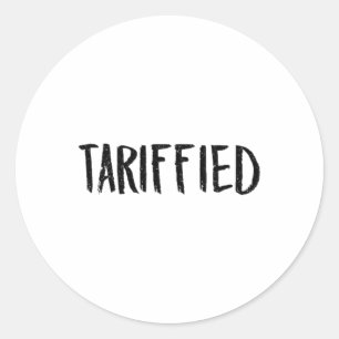 Tarrified Tariff-ied Trump Anti Tariff Terrified _ Classic Round Sticker