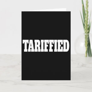 Tarrified Trump Tariff Anti Tariff _1 Card
