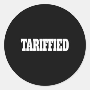 Tarrified Trump Tariff Anti Tariff 2  Classic Round Sticker