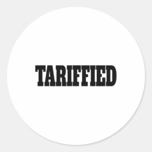 Tarrified Trump Tariff Anti Tariff _2  Classic Round Sticker