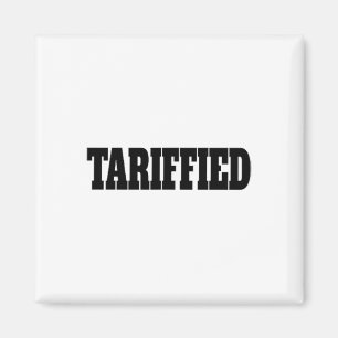 Tarrified Trump Tariff Anti Tariff _2 Magnet