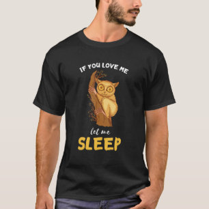 Tarsier Monkey Let Me Sleep Tarsier Philippine An T-Shirt