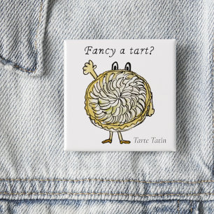 Tarte Tatin Funny Fancy a Tart Apple Pie Art Quote 15 Cm Square Badge