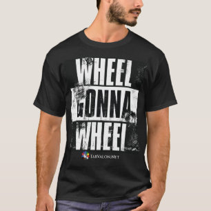 TarValon.Net Wheel Gonna Wheel T-shirt