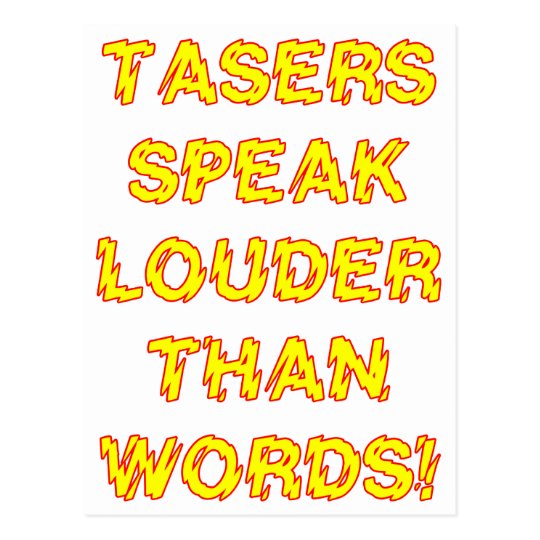 Tasers speak louder than words postcard