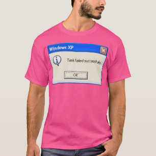 Task Failed Successfully T-Shirt