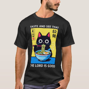 Taste And See Lord Is Good Ramen Black Cat Meme T-Shirt