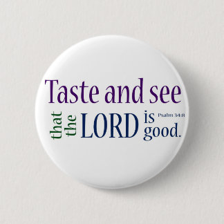 Taste and see... Psalm 34:8 6 Cm Round Badge